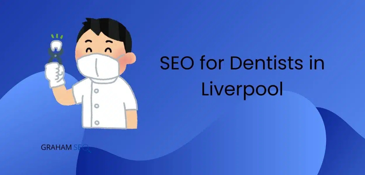 SEO for Dentists in Liverpool: How We Drive Patient Growth Through Strategic Digital Marketing